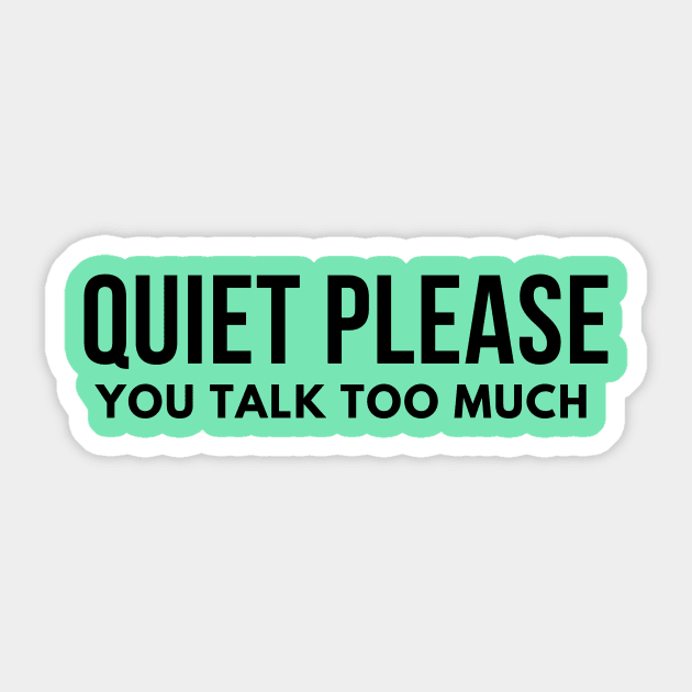 Quiet please- you talk too much Sticker by C-Dogg